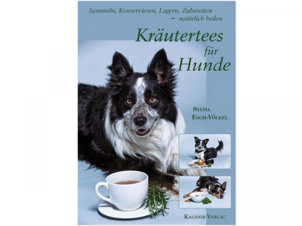 Kräutertees für Hunde von Sylvia Esch-Völkel - Buch